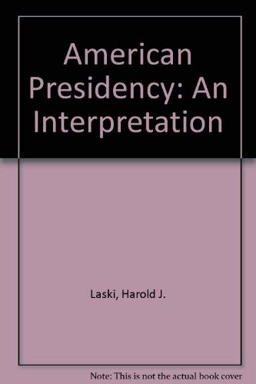 The American Presidency, an Interpretation