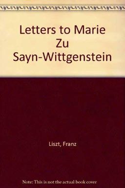 The Letters of Franz Liszt to Marie Zu Sayn-Wittgenstein