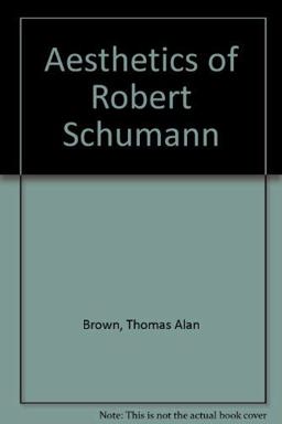 The Aesthetics of Robert Schumann