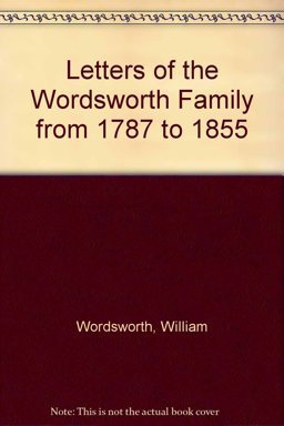 Letters of the Wordsworth Family from, 1787-1855
