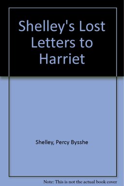 Shelley's Lost Letters to Harriet