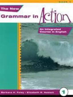 New Grammar in Action 1 : an Integrated Course in English An Integrated Course in English  9780838467190 Front Cover