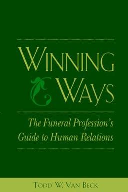Winning Ways: the Funeral Profession's Guide to Human Relations  9780838596463 Front Cover