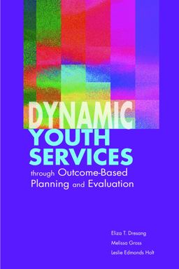 Dynamic Youth Services Through Outcome-Based Planning and Evaluation  9780838909188 Front Cover