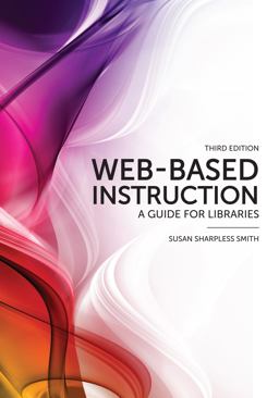 Web-Based Instruction A Guide for Libraries 3rd 9780838910566 Front Cover