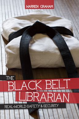 Black Belt Librarian Real-World Safety &amp; Security  9780838911372 Front Cover