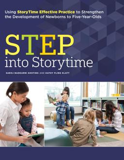 STEP into Storytime Using Storytime Effective Practice to Strengthen the Development of Newborns to Five-Year-Olds  9780838912225 Front Cover