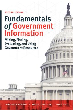 Fundamentals of Government Information: Mining, Finding, Evaluating, and Using Government Resources  9780838913956 Front Cover