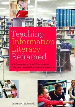 Teaching Information Literacy Reframed: 50+ Framework-based Exercises for Creating Information-literate Learners  9780838913970 Front Cover