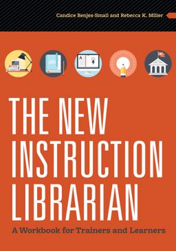 The New Instruction Librarian: A Workbook for Trainers and Learners  9780838914564 Front Cover