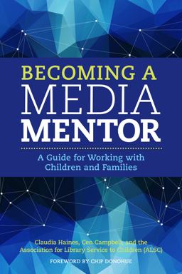 Becoming a Media Mentor: A Guide for Working With Children and Families  9780838914632 Front Cover
