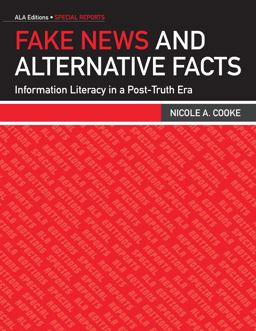 Fake News and Alternative Facts: Information Literacy in a Post-truth Era  9780838916360 Front Cover