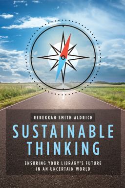 Sustainable Thinking Ensuring Your Library's Future in an Uncertain World  9780838916889 Front Cover