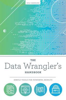 The Data Wrangler's Handbook