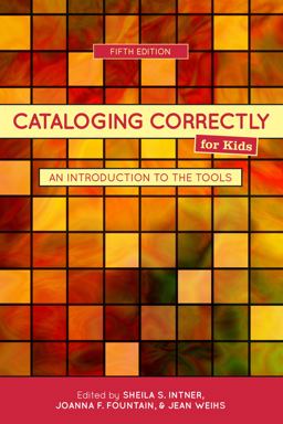 Cataloging Correctly for Kids An Introduction to the Tools 5th 9780838935897 Front Cover