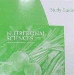 Study Guide for Mcguire/Beerman's Nutritional Sciences: from Fundamentals to Food with Table of Food Composition Booklet, 3rd Study Guide for Mcguire/Beerman's Nutritional Sciences: from Fundamentals to Food with Table of Food Composition Booklet, 3rd