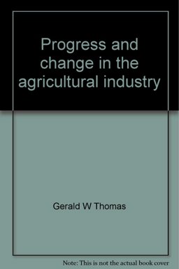 Progress and Change in the Agricultural Industry