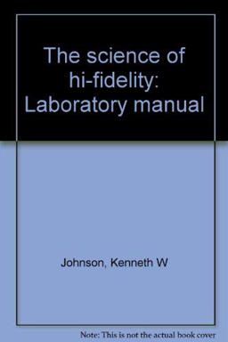 The Science of Hi-Fidelity Laboratory Manual