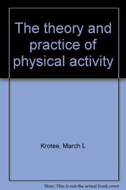 The Theory and Practice of Physical Activity