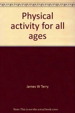 Physical Activity for All Ages Physical Activity for All Ages