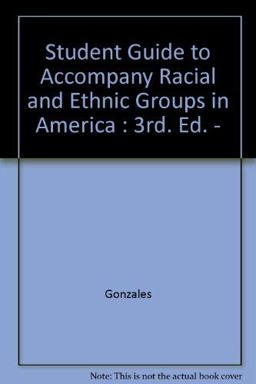 Student Guide to Accompany Racial and Ethnic Groups in America