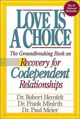 Love Is a Choice The Definitive Book on Letting Go of Unhealthy Relationships  9780840731890 Front Cover