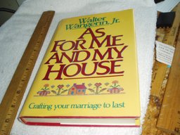 As for Me and My House : Crafting Your Marriage to Last  9780840754752 Front Cover