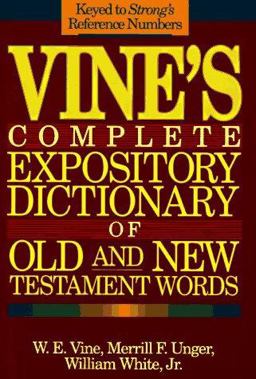 Vine's Expository Dictionary of Old and New Testament Words