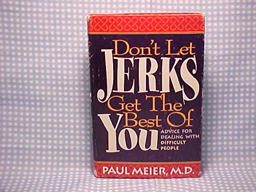 Don't Let Jerks Get the Best of You Advice for Dealing with Difficult People  9780840775962 Front Cover
