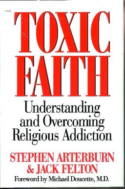 Toxic Faith : Understanding and Overcoming Religious Addiction  9780840791153 Front Cover