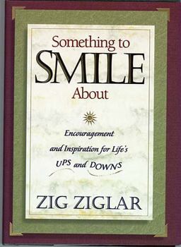 Something to Smile About Encouragement and Inspiration for Life's Ups and Downs  9780840791832 Front Cover