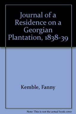 Journal of a Residence on a Georgian Plantation in 1838-1839