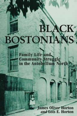 Black Bostonians Family Life and Community Struggle in the Antebellum North, Revised Edition 2nd 9780841913806 Front Cover