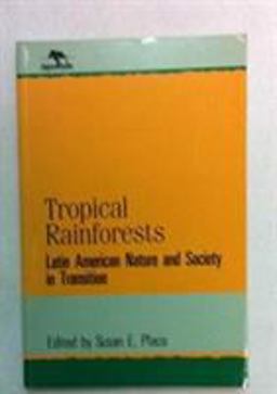Tropical Rainforests Latin American Nature and Society in Transition (Jaguar Books on Latin America (Paper), No 2)  9780842024273 Front Cover