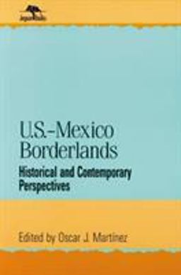 U. S. -Mexico Borderlands Historical and Contemporary Perspectives  9780842024471 Front Cover