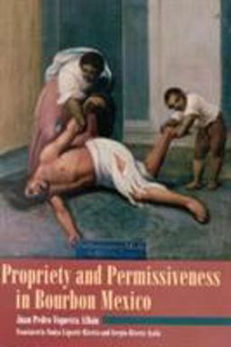 Propriety and Permissiveness in Bourbon Mexico  9780842024679 Front Cover