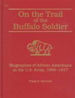 On the Trail of the Buffalo Soldier Biographies of African Americans in the U. S. Army, 1866-1917  9780842024822 Front Cover