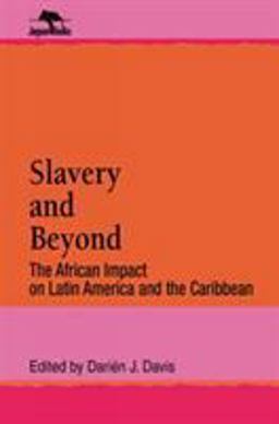 Slavery and Beyond The African Impact on Latin America and the Caribbean  9780842024853 Front Cover