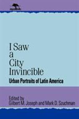 I Saw a City Invincible Urban Portraits of Latin America  9780842024969 Front Cover