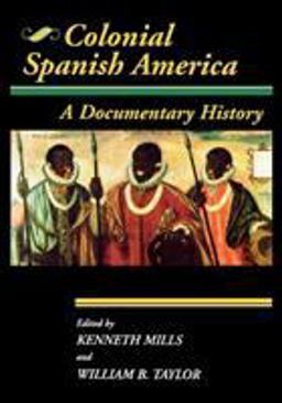 Colonial Spanish America A Documentary History  9780842025737 Front Cover