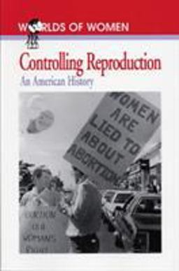 Controlling Reproduction An American History  9780842025751 Front Cover