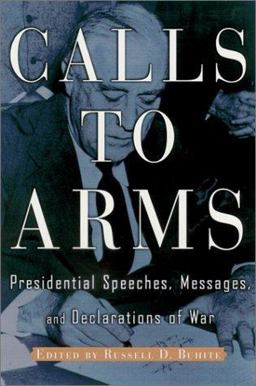 Calls to Arms Presidential Speeches, Messages, and Declarations of War  9780842025935 Front Cover