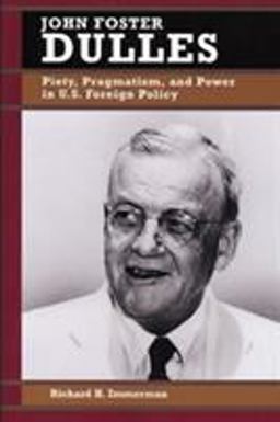 John Foster Dulles Piety, Pragmatism, and Power in U. S. Foreign Policy  9780842026017 Front Cover