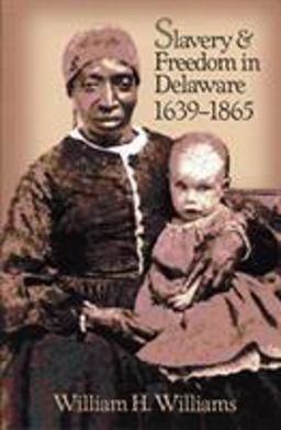 Slavery and Freedom in Delaware, 1639-1865  9780842028479 Front Cover