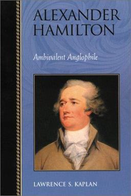 Alexander Hamilton Ambivalent Anglophile  9780842028783 Front Cover