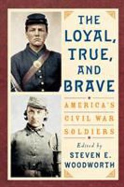 Loyal, True, and Brave America's Civil War Soldiers  9780842029315 Front Cover