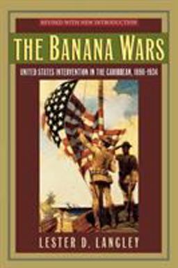 Banana Wars United States Intervention in the Caribbean, 1898-1934 2nd 9780842050470 Front Cover