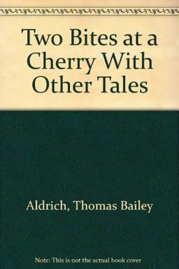 Two Bites at a Cherry, with Other Tales
