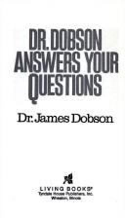 Dr. Dobson Answers Your Questions