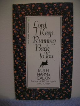 Lord, I Keep Running Back to You  9780842338196 Front Cover